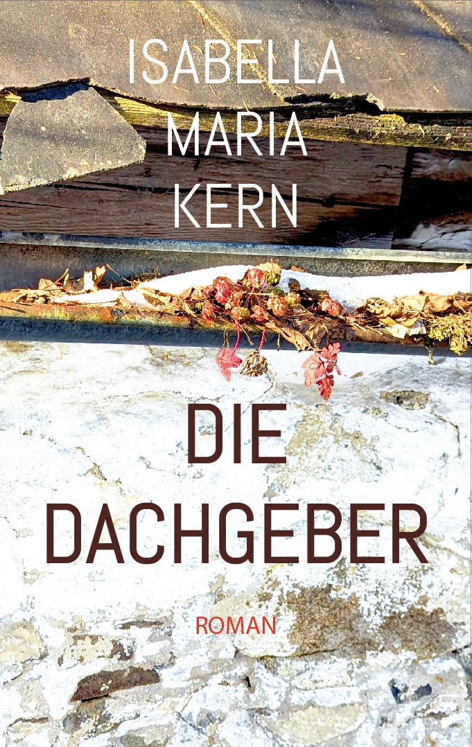 Die Dachgeber – Lesung und Autorengespräch mit Isabella Maria Kern
